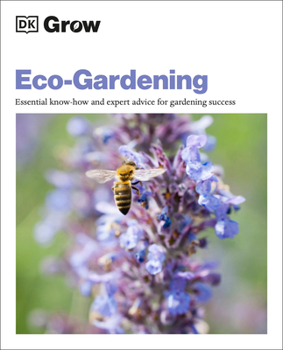 Paperback Grow Eco-Gardening: Essential Know-How and Expert Advice for Gardening Success Book