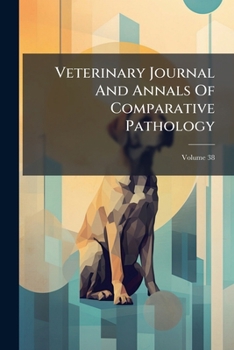 Paperback Veterinary Journal And Annals Of Comparative Pathology; Volume 38 Book
