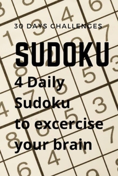 Paperback 30 days Challenges: Sudoku: Sudoku Challenges for 30 Days, 4 Daily Sudoku Excercise to train your brain Book