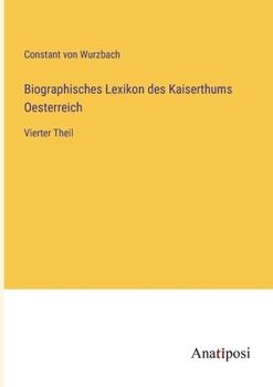 Paperback Biographisches Lexikon des Kaiserthums Oesterreich: Vierter Theil [German] Book