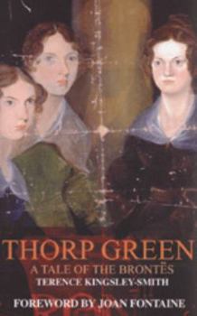 Hardcover Thorp Green: A Tale of the Brontes Book