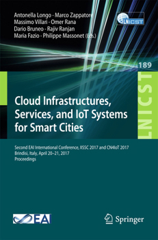 Paperback Cloud Infrastructures, Services, and Iot Systems for Smart Cities: Second Eai International Conference, Iissc 2017 and Cn4iot 2017, Brindisi, Italy, A Book
