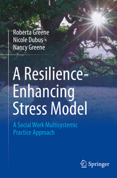 Paperback A Resilience-Enhancing Stress Model: A Social Work Multisystemic Practice Approach Book