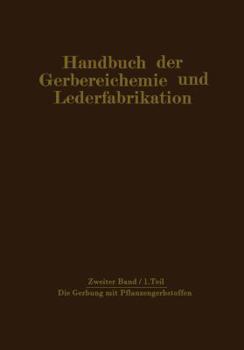 Paperback Die Gerbung Mit Pflanzengerbstoffen: Gerbmittel Und Gerbverfahren [German] Book