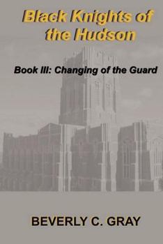 Changing of the Guard - Book #3 of the Black Knights of the Hudson