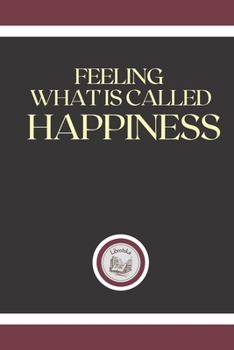 Paperback Feeling What Is Called Happiness Book