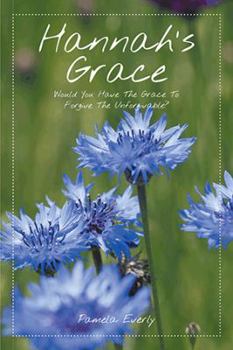 Hardcover Hannah's Grace: Would You Have the Grace to Forgive the Unforgivable? Book