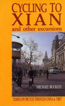 Paperback Cycling to Xian & Other Excursions: Travels by Bicycle Through China & Tibet Book