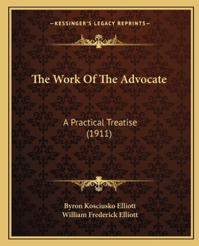 The Work Of The Advocate: A Practical Treatise