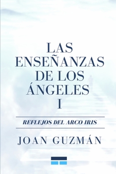 Paperback Las enseñanzas de los ángeles I: Reflejos del arco iris [Spanish] Book