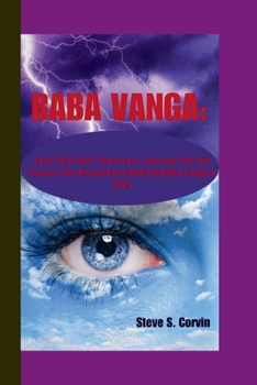 Paperback Baba Vanga: Eyes That Saw Tomorrow_Journey into the Future: The Revelations Behind Baba Vanga's Eyes Book