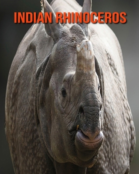 Indian Rhinoceros: Amazing Facts about Indian Rhinoceros