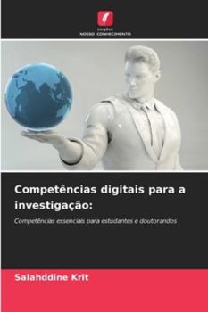 Competências digitais para a investigação:: Competências essenciais para estudantes e doutorandos (Portuguese Edition)