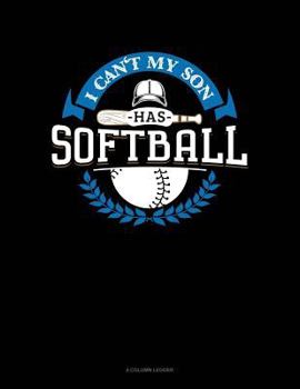 Paperback I Can't My Son Has Softball: 4 Column Ledger Book