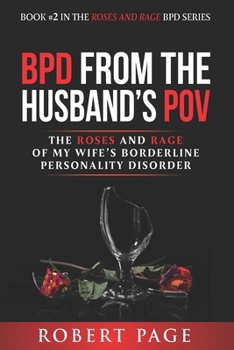 Paperback BPD from the Husband's POV: The Roses and Rage of My Wife's Borderline Personality Disorder Book