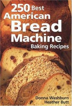Paperback 250 Best American Bread Machine Baking Recipes Book