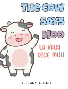 Cow Says Moo / la Vaca Dice Muu : Bilingual English Spanish Farm Animal Sounds Book