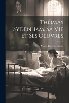 Paperback Thomas Sydenham, Sa Vie Et Ses Oeuvres [French] Book