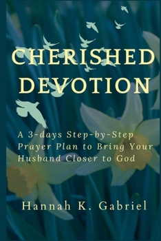 Paperback Cherished Devotion: A 3-days Step-by-Step Prayer Plan to Bring Your Husband Closer to God Book