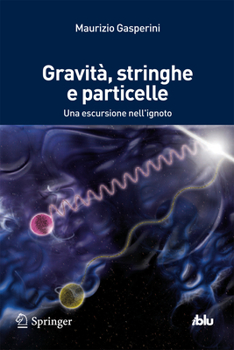 Paperback Gravità, Stringhe E Particelle: Una Escursione Nell'ignoto [Italian] Book