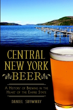 Central New York Beer: A History of Brewing in the Heart of the Empire State (American Palate)