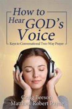 Paperback How to Hear God's Voice: Keys to Conversational Two-Way Prayer Book