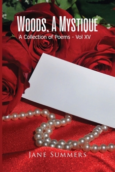 Paperback Woods, A Mystique: A Collection of Poems - Vol XV Book