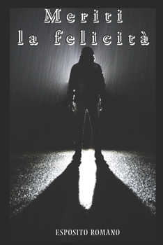 Meriti la felicità