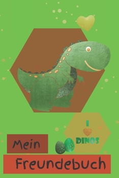 Mein Freundebuch: mit Platz für bis zu 30 Freunde zum ausfüllen und eintragen | ca. DIN A5 | Ich Liebe Dinosaurier | Dino Eintragebuch (German Edition)