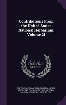 Hardcover Contributions From the United States National Herbarium, Volume 21 Book