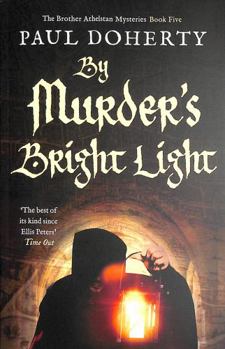 By Murder's Bright Light: 5 (The Brother Athelstan Mysteries) - Book #5 of the Sorrowful Mysteries of Brother Athelstan