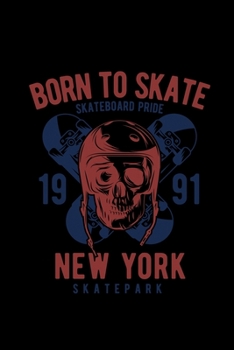 Born to skate: Food Journal | Track your Meals | Eat clean and fit | Breakfast Lunch Diner Snacks | Time Items Serving Cals Sugar Protein Fiber Carbs Fat | 110 pages