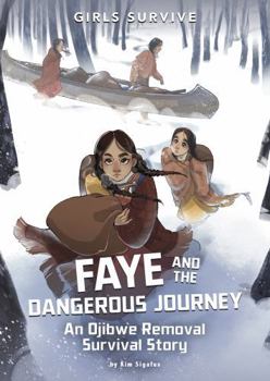 Hardcover Faye and the Dangerous Journey: An Ojibwe Removal Survival Story Book