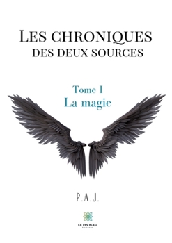 Paperback Les chroniques des deux sources: Tome I - La magie [French] Book