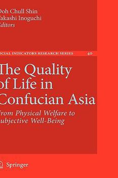 Hardcover The Quality of Life in Confucian Asia: From Physical Welfare to Subjective Well-Being Book