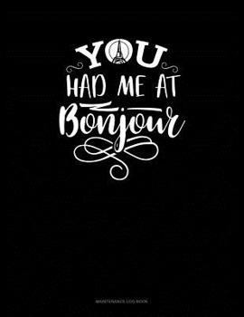 Paperback You Had Me At Bonjour: Maintenance Log Book