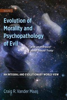 Hardcover Evolution of Morality and Psychopathology of Evil: An Integral and Evolutionary World View Book
