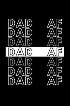 Paperback Dad AF: Funny Motivational Dad Journal Gift For Him / Her - Softback Writing Book Notebook (6" x 9") 120 Lined Pages Book