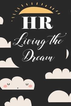 HR living the dream: Human Resources Inspirational Quotes Journal & Notebook Appreciation Gift For Journaling, Note Taking And Jotting Down Ideas