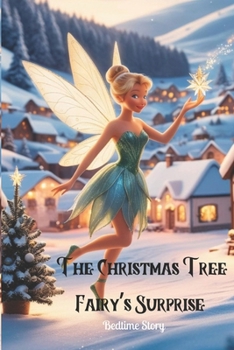 The Christmas Tree Fairy’s Surprise: Bedtime story
