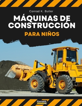 Máquinas de construcción para niños: Vehículos pesados de construcción, maquinaria en un libro infantil de obra. (Spanish Edition)
