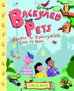 Paperback Backyard Pets: Activities for Exploring Wildlife Close to Home Book