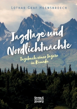 Paperback Jagdtage und Nordlichtnächte: Tagebuch eines Jägers in Kanada [German] Book