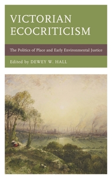 Victorian Ecocriticism: The Politics of Place and Early Environmental Justice