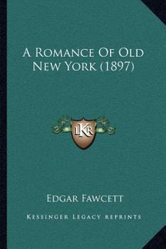 Paperback A Romance Of Old New York (1897) Book