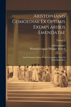 Paperback Aristophanis Comoediae Ex Optimis Exemplaribus Emendatae: Cum Versione Latina, Variis Lectionibus, Notis Et Emendationibus; Volume 2 [Latin] Book