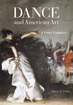 Hardcover Dance and American Art: A Long Embrace Book