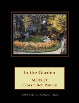 Paperback In the Garden: Monet Cross Stitch Pattern [Large Print] Book