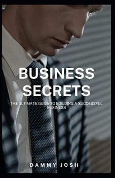 Paperback Business Secrets: The Ultimate Guide to Building a Successful Business Book