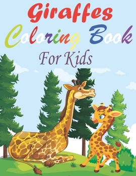 Giraffes Coloring Book For Kids: Cute Giraffe Colouring Book for Children - Unique Gift for Giraffe Lovers Girls & Boys